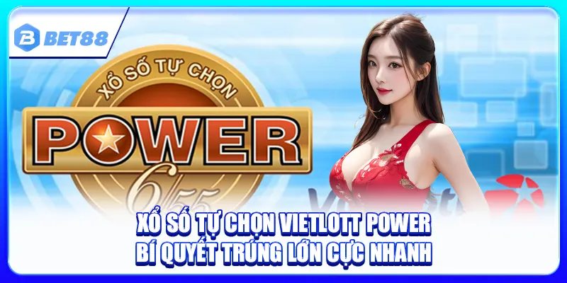Xổ Số Tự Chọn Vietlott Power